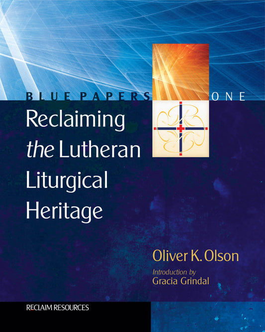 Reclaiming the Lutheran Liturgical Heritage
