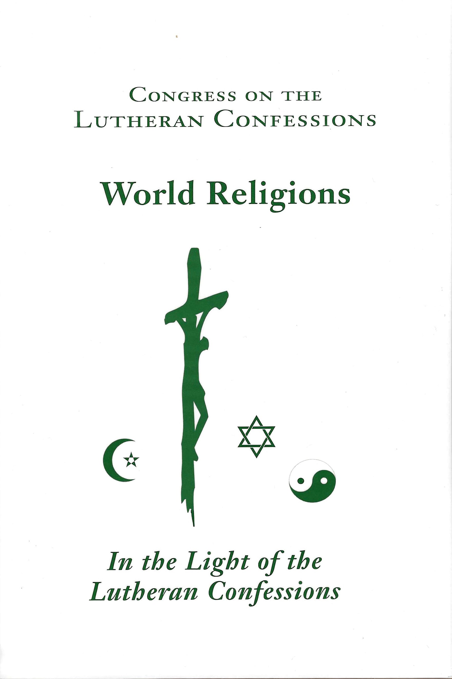 World Religions In The Light Of The Lutheran Confessions Vol 14 200 Lutheran Press 0588