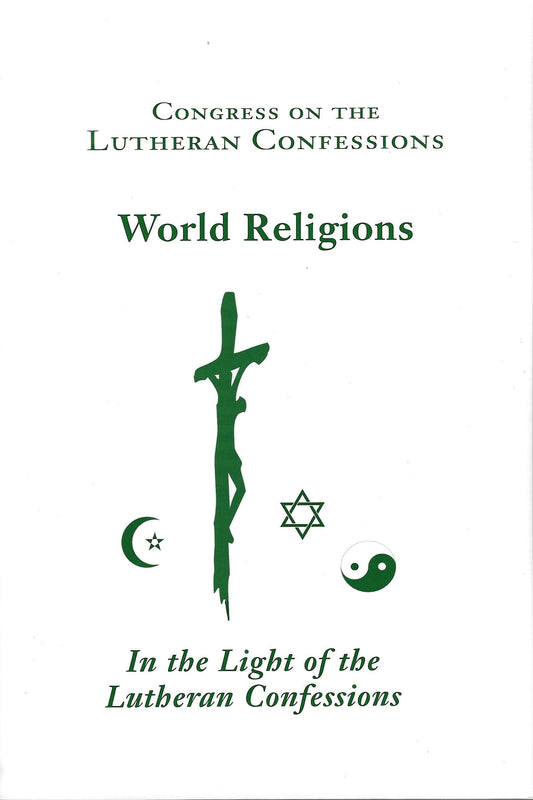 World Religions in the Light of the Lutheran Confessions (Vol. 14, 2007)