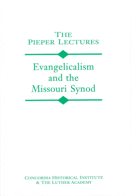 Evangelicalism and the Missouri Synod (Vol. 12, 2011)
