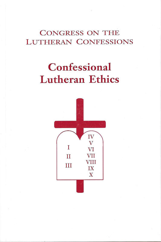 Confessional Lutheran Ethics (Vol. 5, 1998)